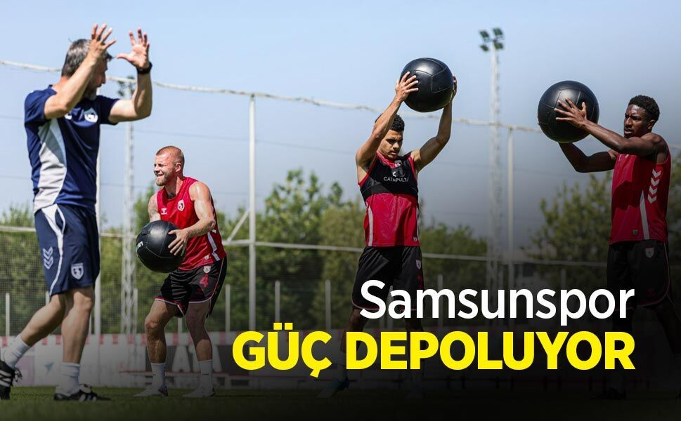 Samsunspor GÜÇ DEPOLUYOR