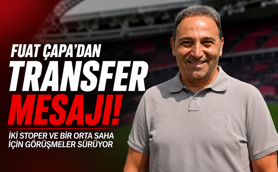 Fuat Çapa'dan Transfer Mesajı! "İki Stoper ve Bir Orta Saha İçin Görüşmeler Sürüyor