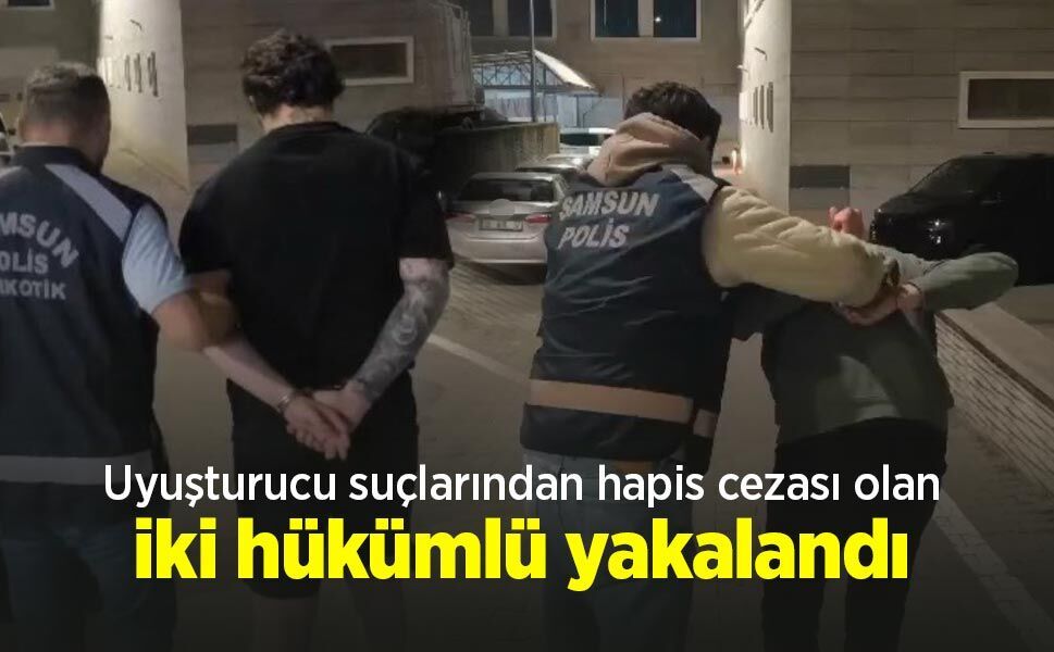 Uyuşturucu suçlarından hapis cezası olan iki hükümlü yakalandı