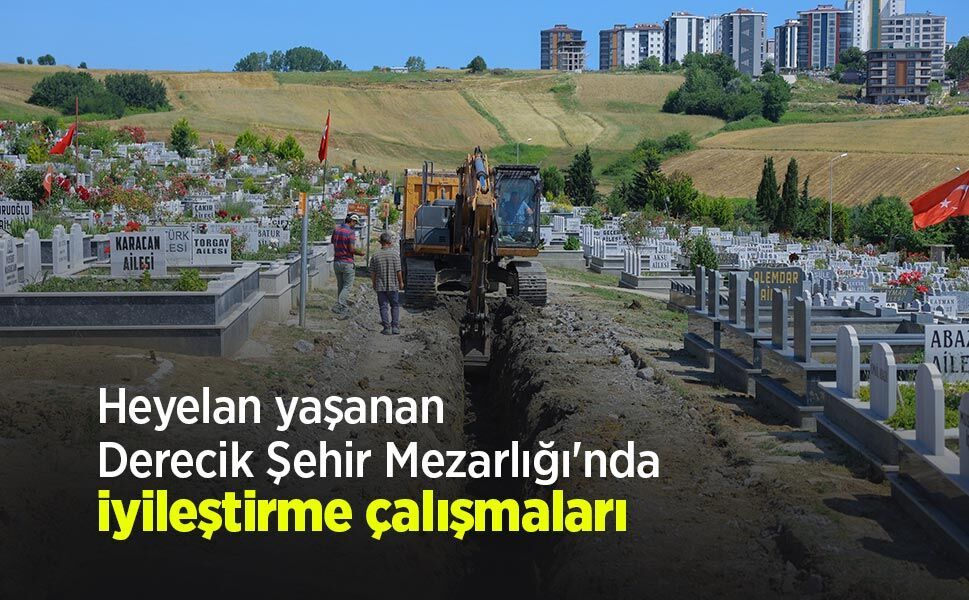 Heyelan yaşanan Derecik Şehir Mezarlığı'nda iyileştirme çalışmaları