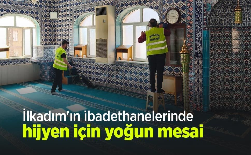 İlkadım'ın ibadethanelerinde hijyen için yoğun mesai