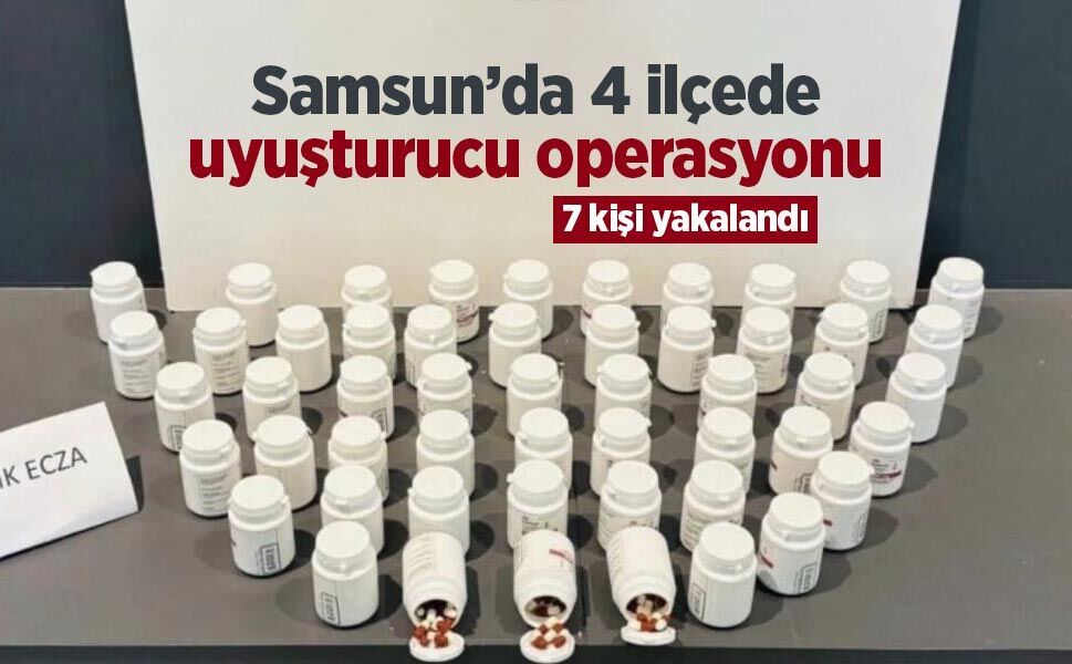 Samsun’da 4 ilçede uyuşturucu operasyonu: 7 kişi yakalandı