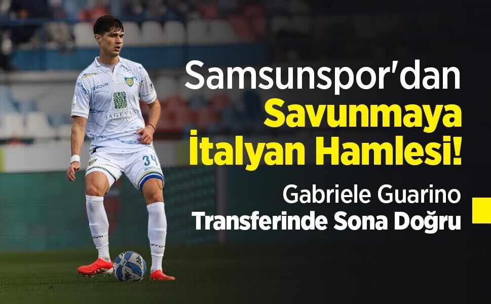 Samsunspor'dan Savunmaya İtalyan Hamlesi! Gabriele Guarino Transferinde Sona Doğru