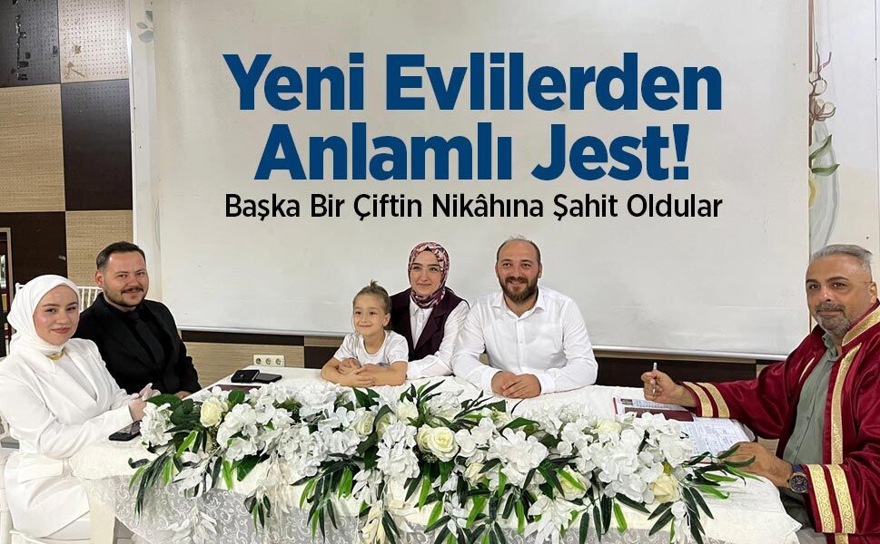 Yeni Evlilerden Anlamlı Jest! Başka Bir Çiftin Nikâhına Şahit Oldular