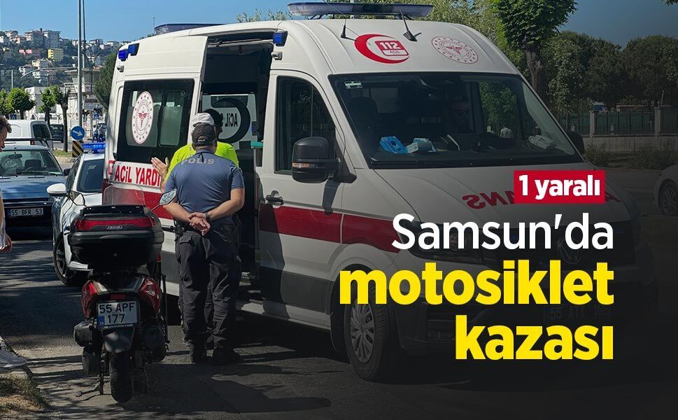 Samsun'da motosiklet kazası: 1 yaralı
