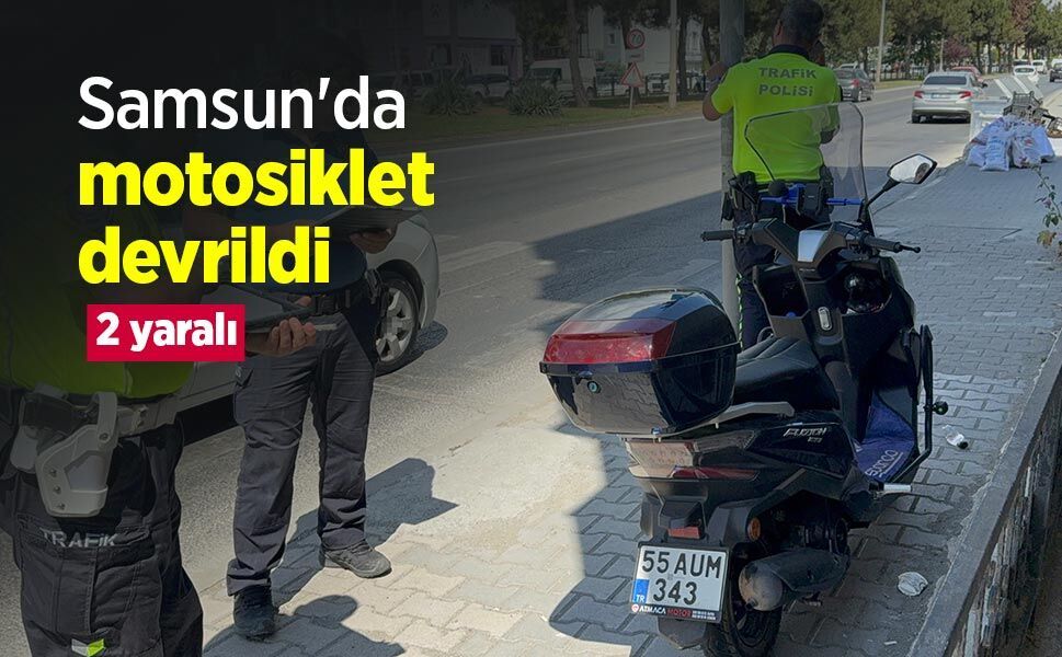 Samsun'da motosiklet devrildi: 2 yaralı