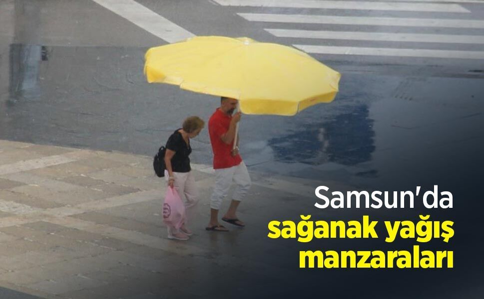 Samsun'da sağanak yağış manzaraları