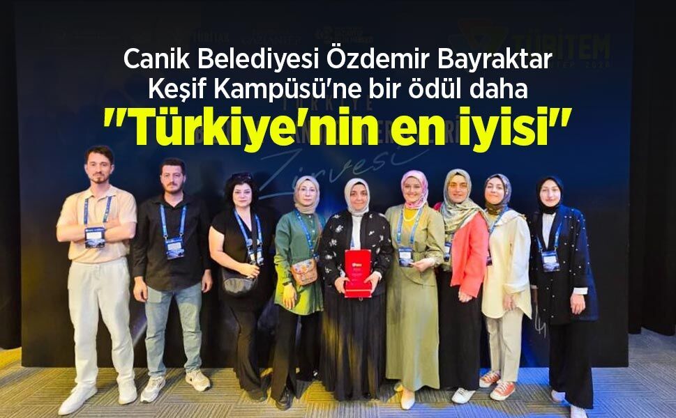 Canik Belediyesi Özdemir Bayraktar Keşif Kampüsü'ne bir ödül daha: "Türkiye'nin en iyisi"