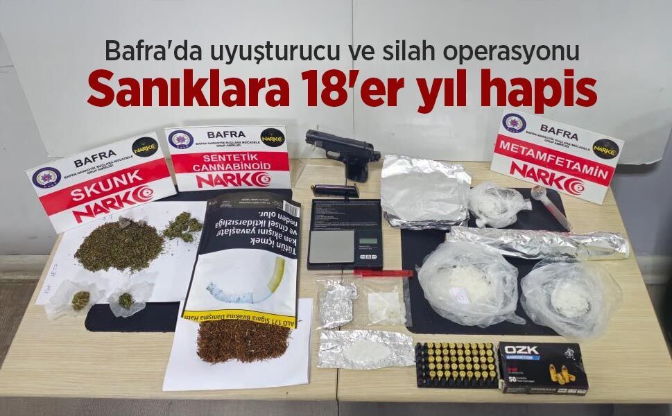 Bafra'da uyuşturucu ve silah operasyonu: Sanıklara 18'er yıl hapis