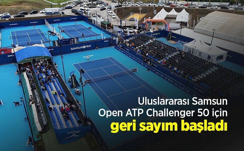Uluslararası Samsun Open ATP Challenger 50 için geri sayım başladı