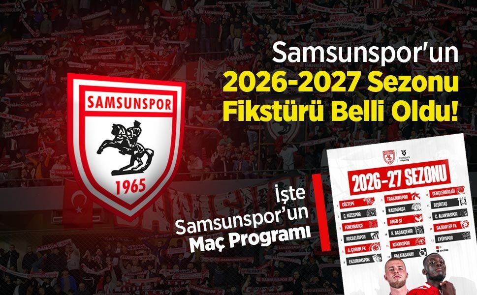 Samsunspor'un 2026-2027 Sezonu Fikstürü Belli Oldu! İşte Kırmızı-Beyazlıların Maç Programı