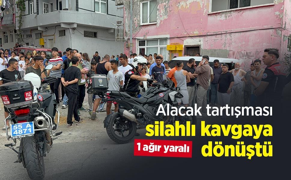 Alacak tartışması silahlı kavgaya dönüştü: 1 ağır yaralı
