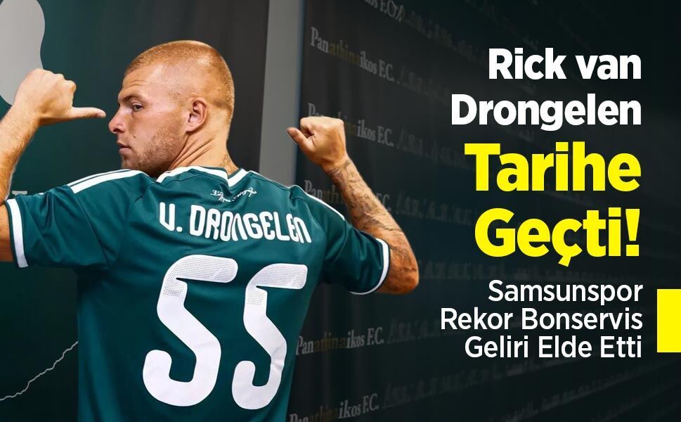 Rick van Drongelen Tarihe Geçti! Samsunspor Rekor Bonservis Geliri Elde Etti