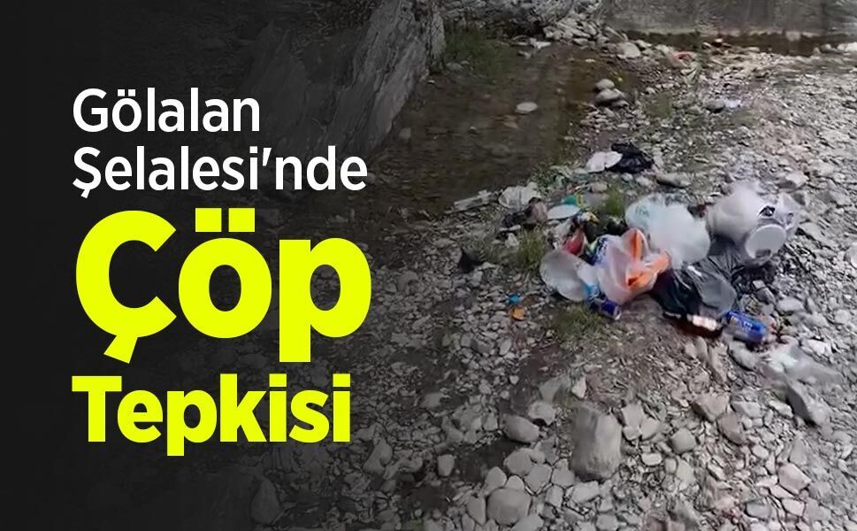 Gölalan Şelalesi'nde Çöp Tepkisi