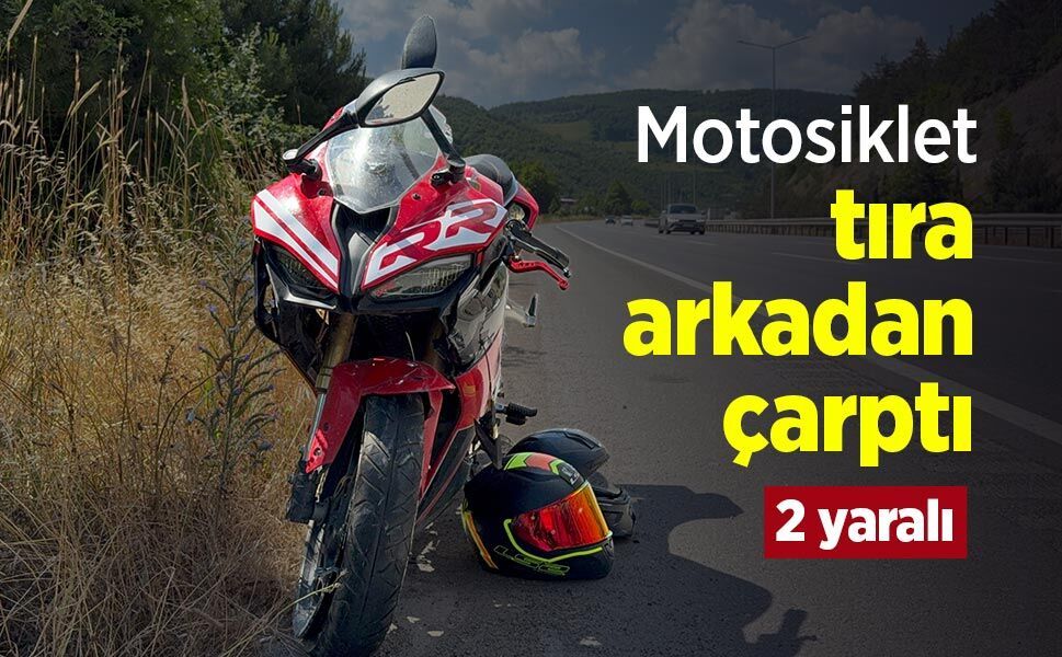 Motosiklet tıra arkadan çarptı: 2 yaralı