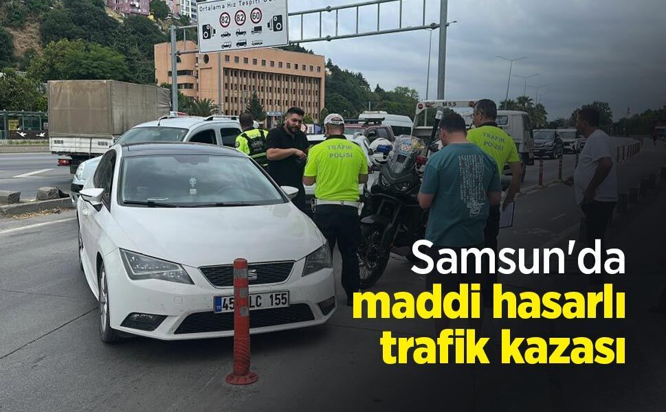 Samsun'da maddi hasarlı trafik kazası