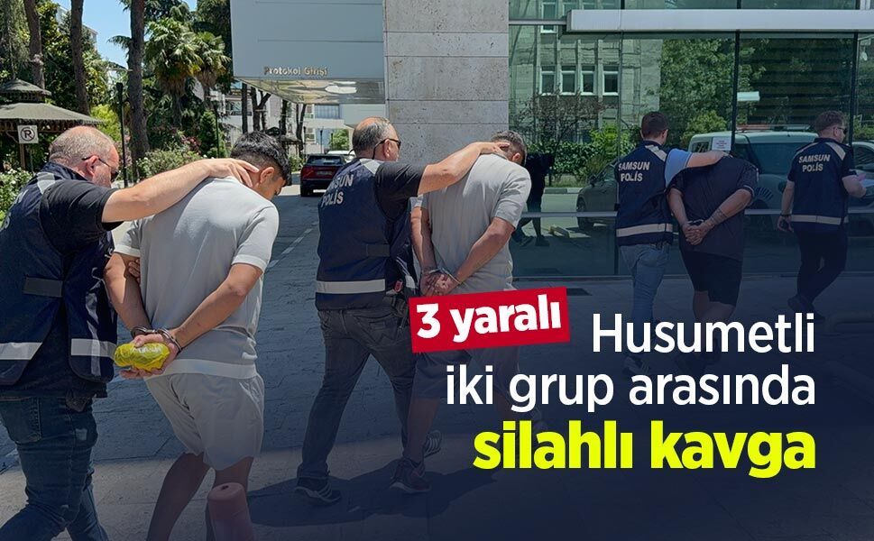 Husumetli iki grup arasında silahlı kavga; 3 yaralı