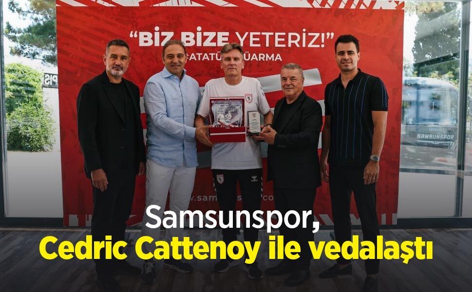 Samsunspor, Cedric Cattenoy ile vedalaştı