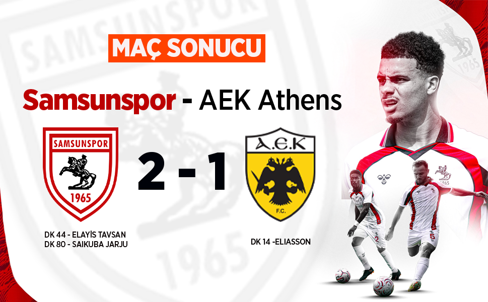SAMSUNSPOR AEK MAÇ SONUCU 2- 1