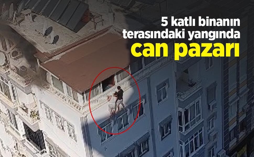 5 katlı binanın terasındaki yangında can pazarı