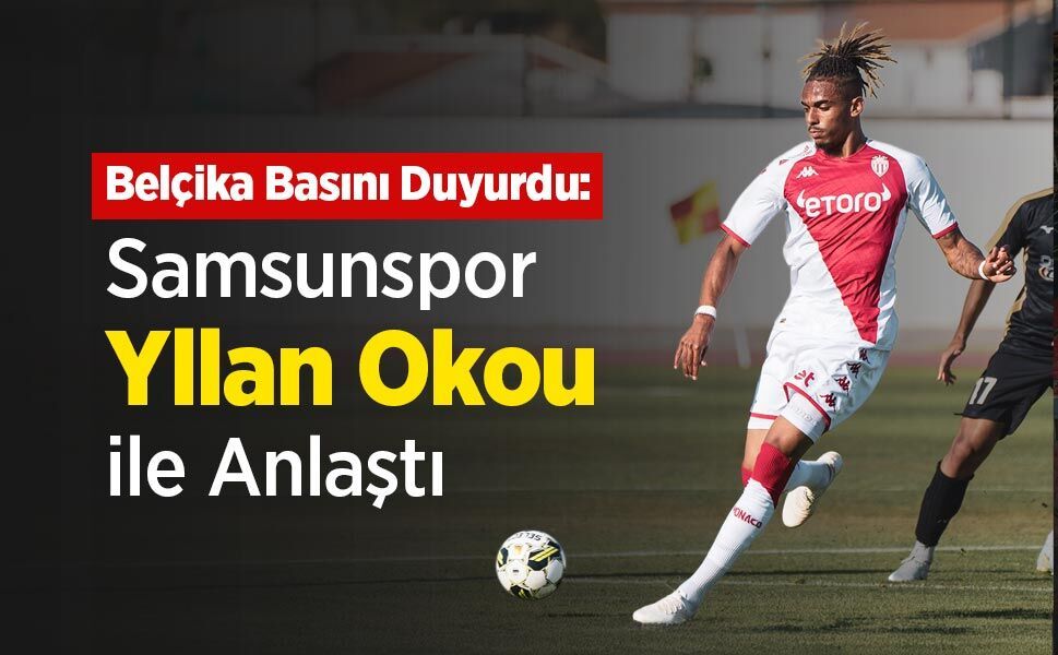 Belçika Basını Duyurdu: Samsunspor Yllan Okou ile Anlaştı