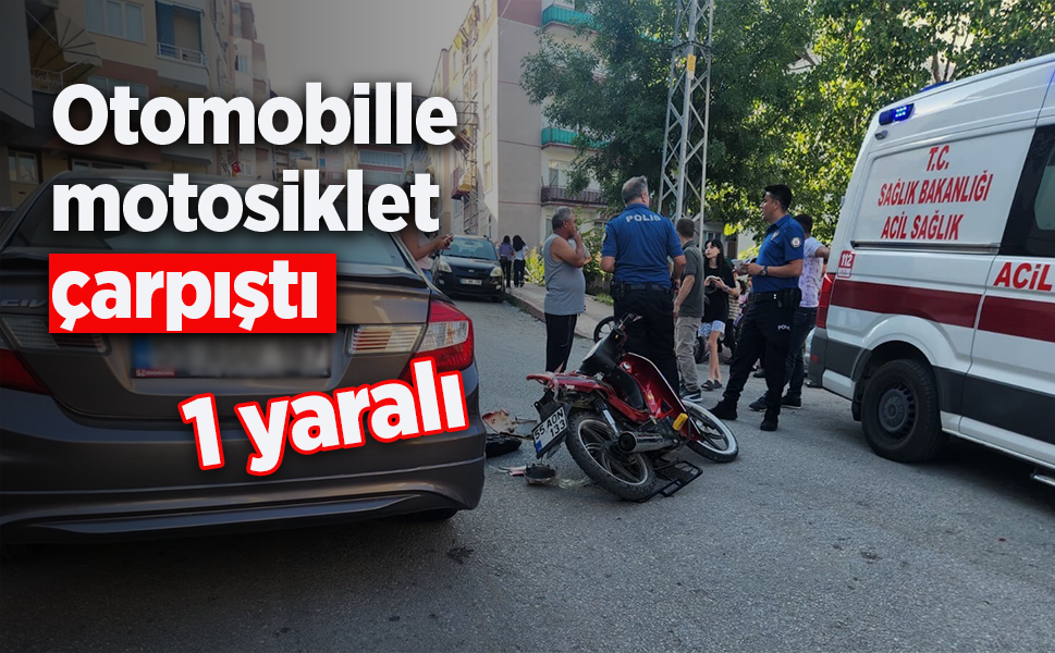 Otomobille motosiklet çarpıştı: 1 yaralı