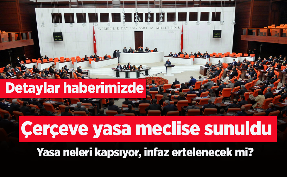 Çerçeve yasa meclise sunuldu