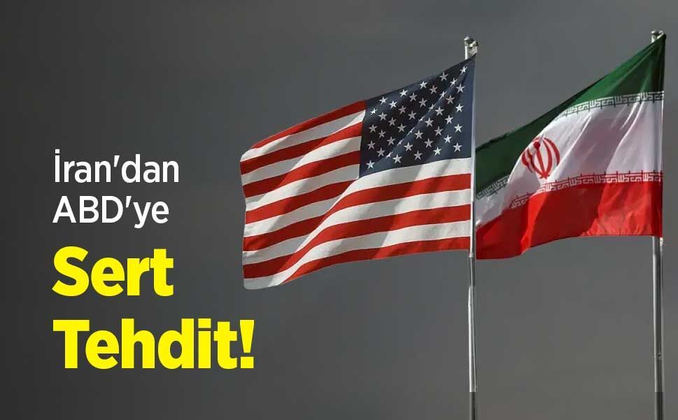 İran'dan ABD'ye Sert Tehdit!