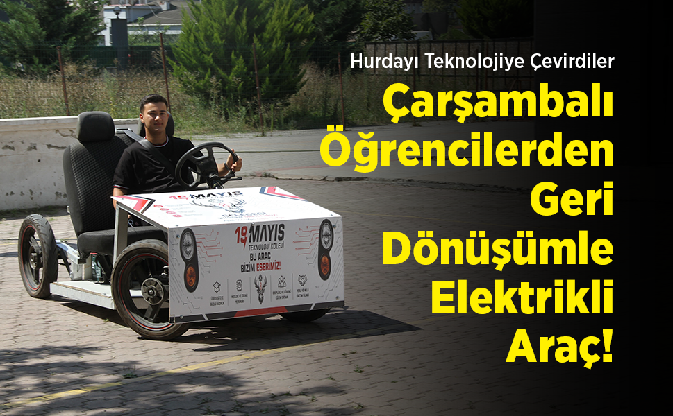 Hurdayı Teknolojiye Çevirdiler: Çarşambalı Öğrencilerden Geri Dönüşümle Elektrikli Araç!