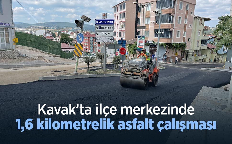 Kavak’ta ilçe merkezinde 1,6 kilometrelik asfalt çalışması