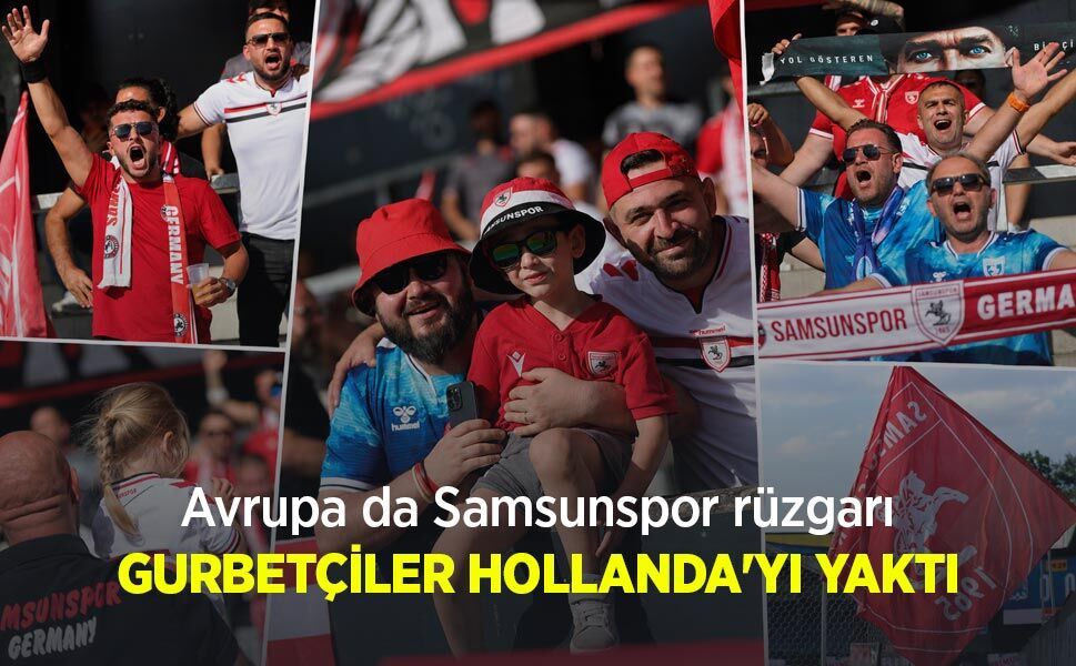 Avrupa da Samsunspor rüzgarı! GURBETÇİLER HOLLANDA'YI YAKTI