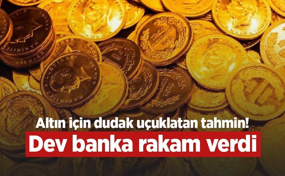 Altın için dudak uçuklatan tahmin! Dev banka rakam verdi