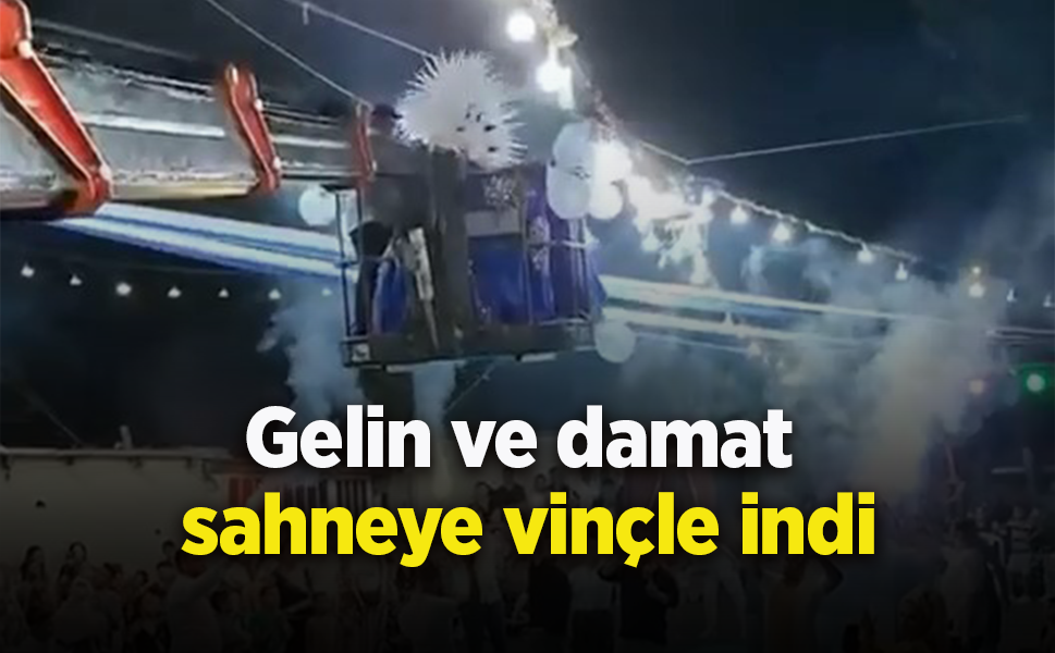 Gelin ve damat sahneye vinçle indi