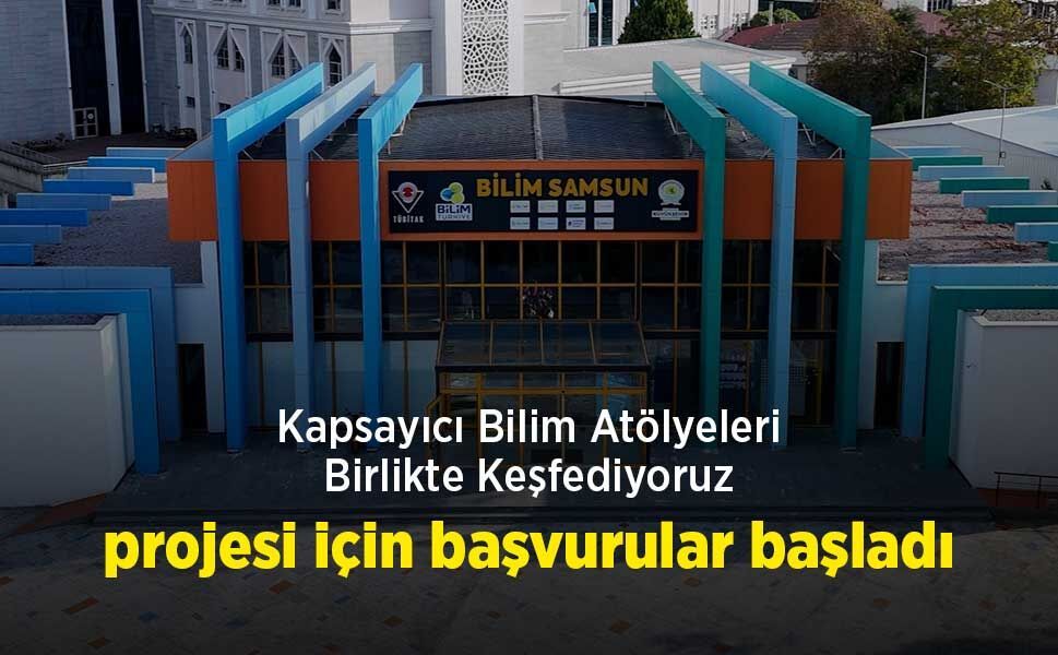"Kapsayıcı Bilim Atölyeleri: Birlikte Keşfediyoruz" projesi için başvurular başladı