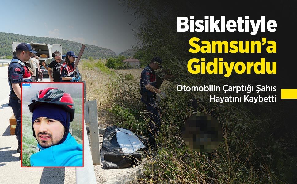 Bisikletiyle Samsun’a Gidiyordu: Otomobilin Çarptığı Şahıs Hayatını Kaybetti