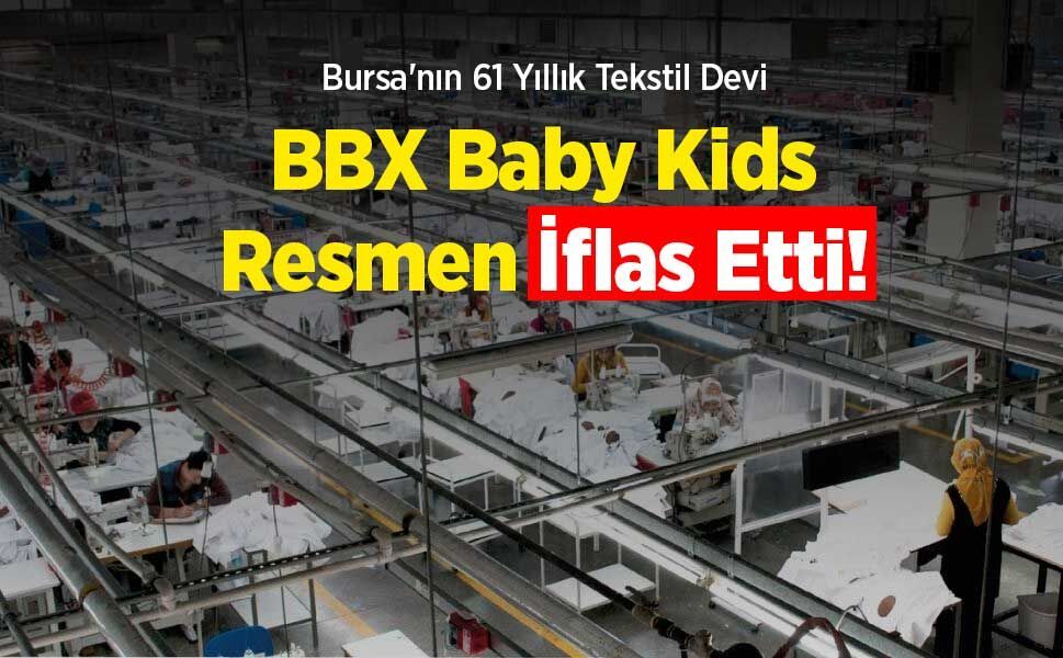 Bursa'nın 61 Yıllık Tekstil Devi BBX Baby Kids Resmen İflas Etti!