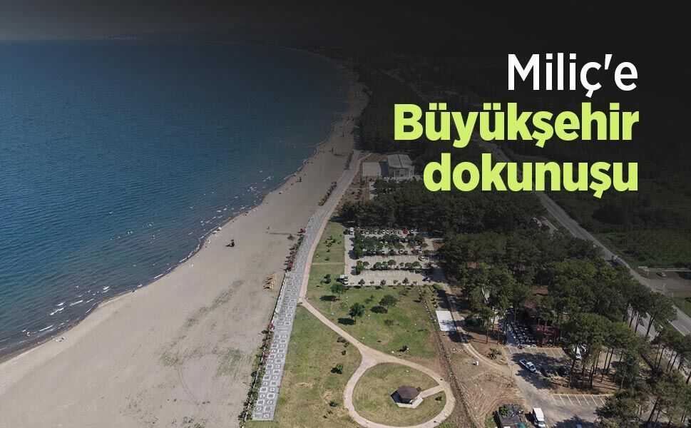 Miliç'e Büyükşehir dokunuşu