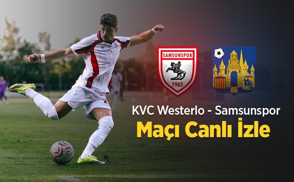 KVC Westerlo - Samsunspor Maçı Canlı İzle