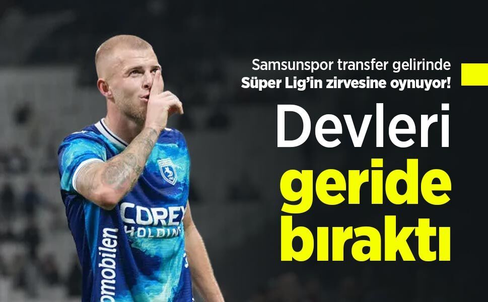 Samsunspor transfer gelirinde Süper Lig’in zirvesine oynuyor! Devleri geride bıraktı