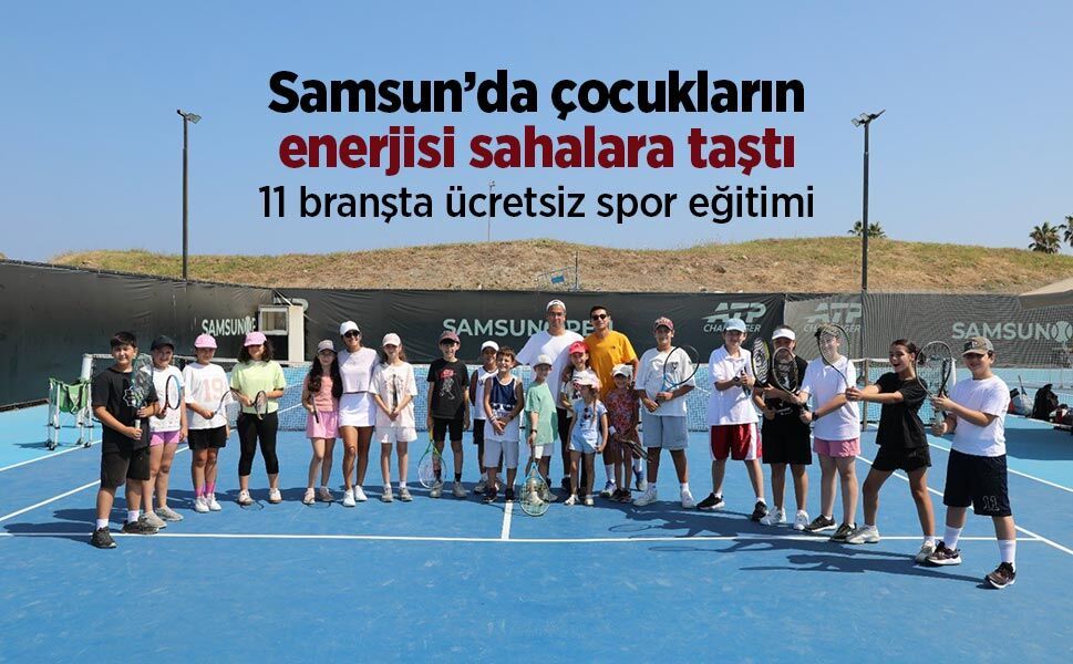 Samsun’da çocukların enerjisi sahalara taştı: 11 branşta ücretsiz spor eğitimi