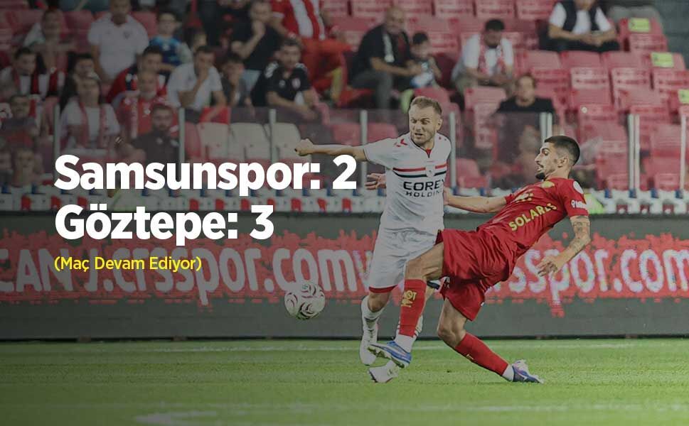 Samsunspor: 2 - Göztepe: 3 (Maç Devam Ediyor)