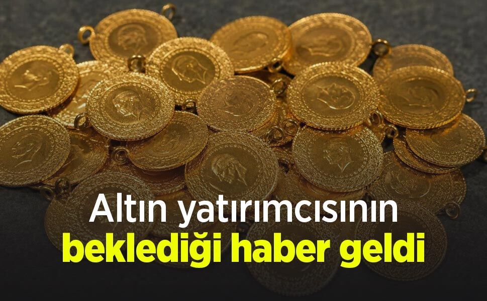 Altın yatırımcısının beklediği haber geldi