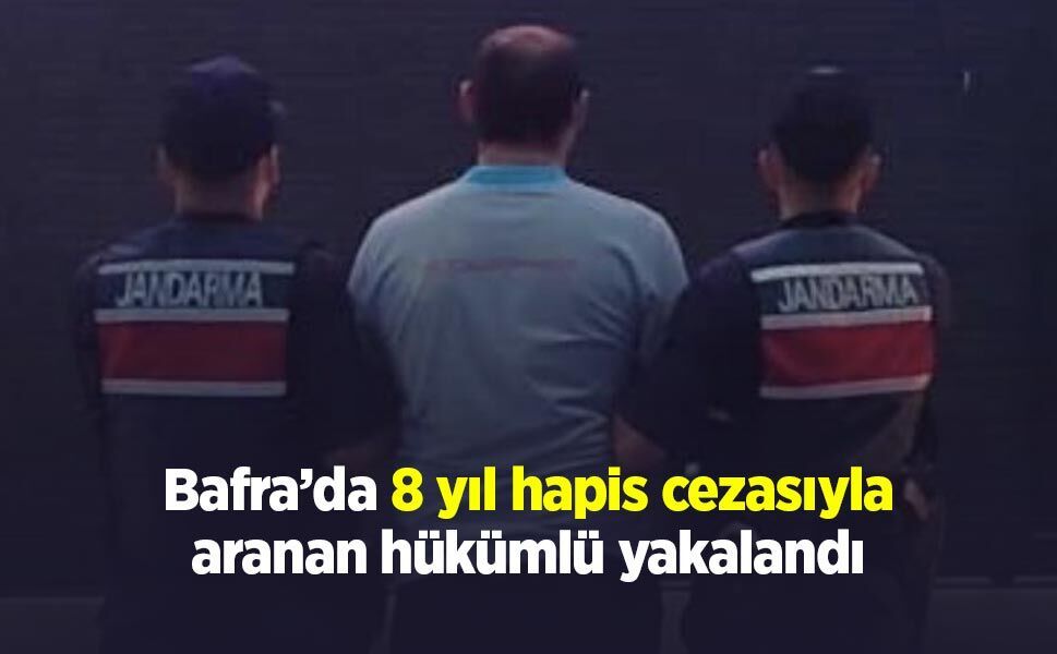 Bafra’da 8 yıl hapis cezasıyla aranan hükümlü yakalandı