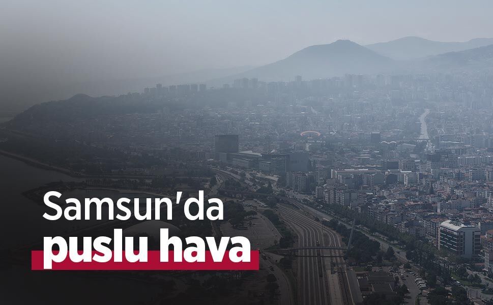 Samsun'da puslu hava