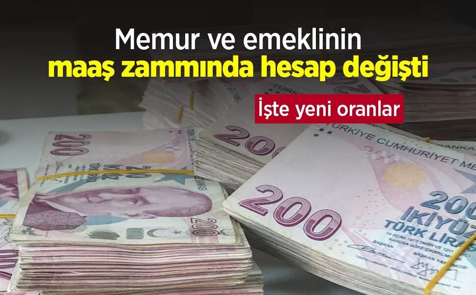Memur ve emeklinin maaş zammında hesap değişti: İşte yeni oranlar