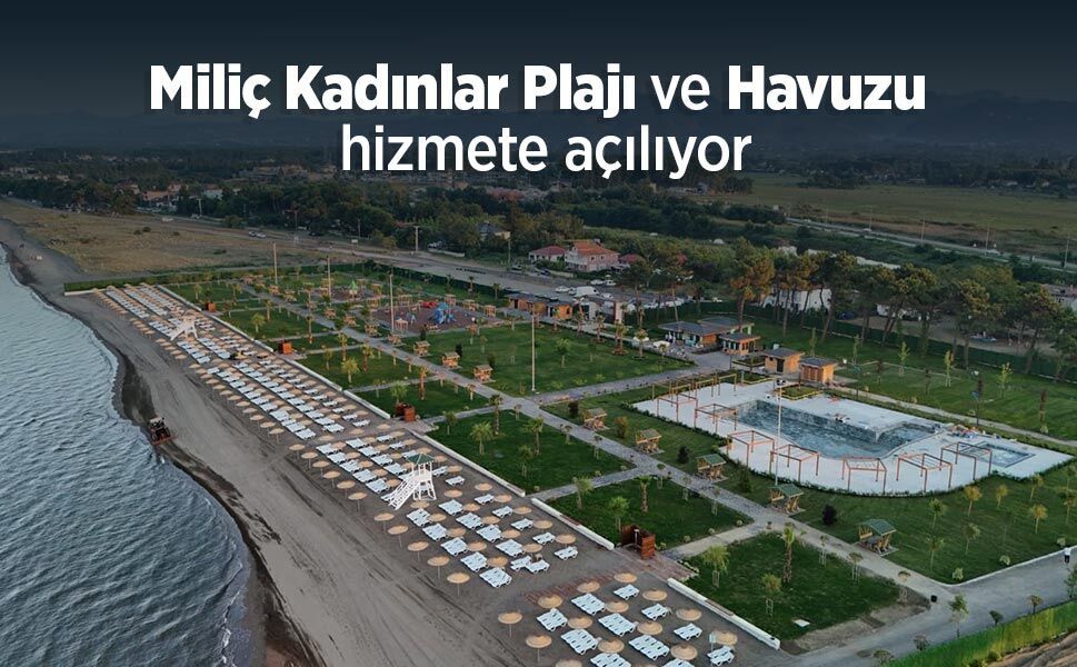 Miliç Kadınlar Plajı ve Havuzu hizmete açılıyor