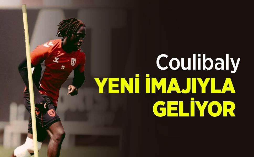 Coulibaly YENİ İMAJIYLA GELİYOR