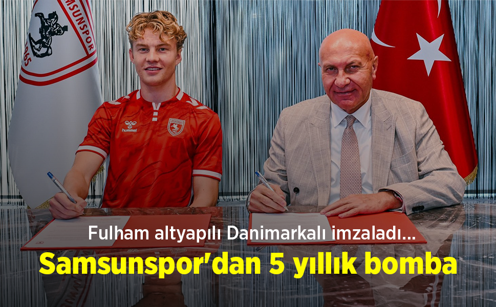 Fulham altyapılı Danimarkalı imzaladı… Samsunspor'dan 5 yıllık bomba