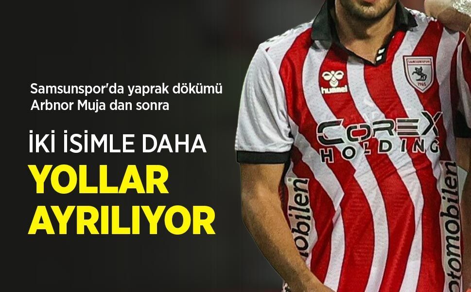 Samsunspor'da yaprak dökümü! Arbnor Muja dan sonra İKİ İSİMLE DAHA YOLLAR AYRILIYOR