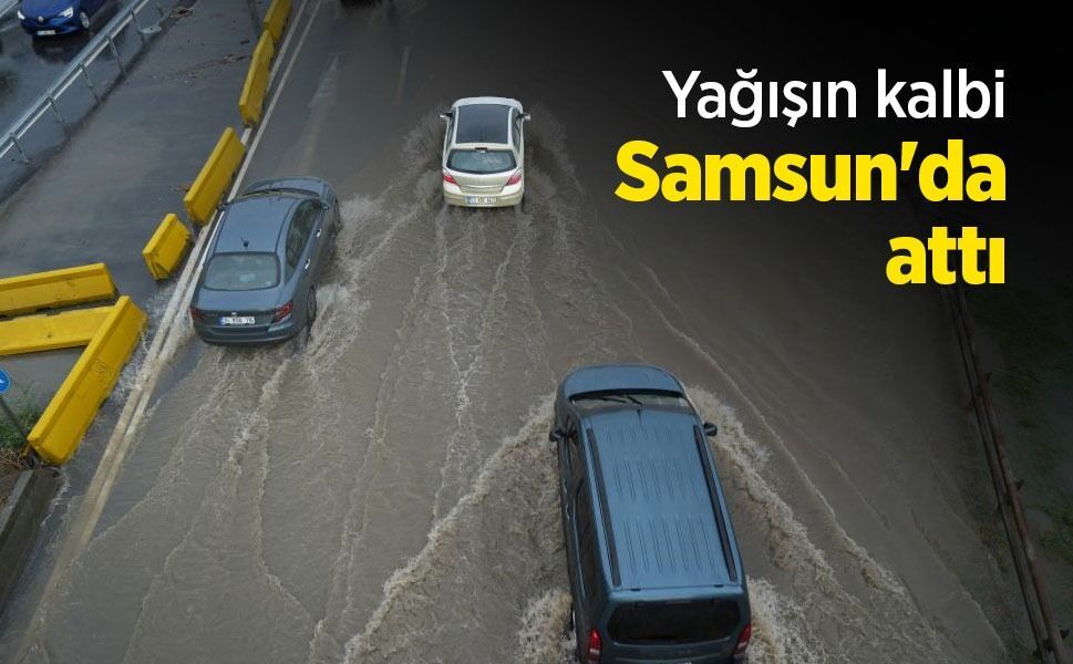 Yağışın kalbi Samsun'da attı